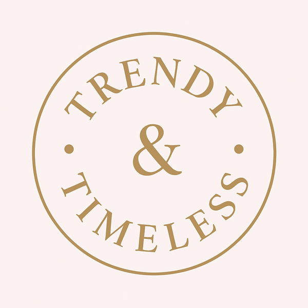 Trendy and Timeless